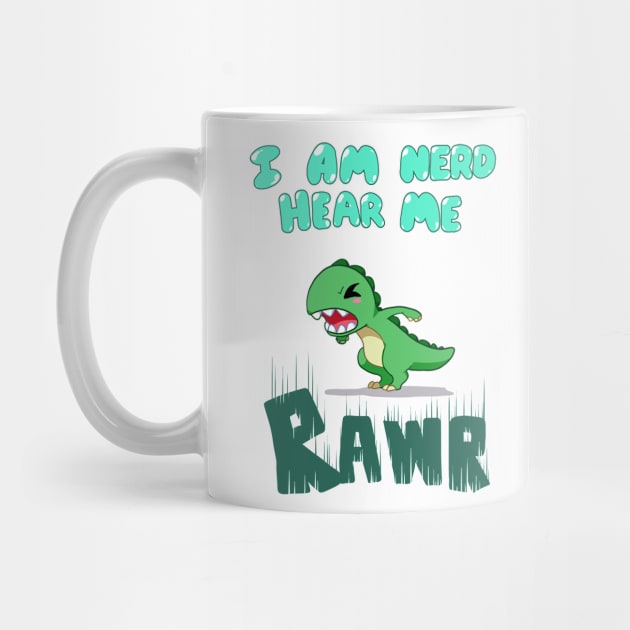 I am nerd hear me RAWR by Binoftrash